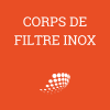 Corps de filtre Inox